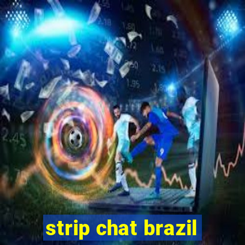 strip chat brazil